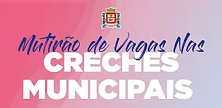 Ferraz promove mutirão de vagas em 12 creches municipais